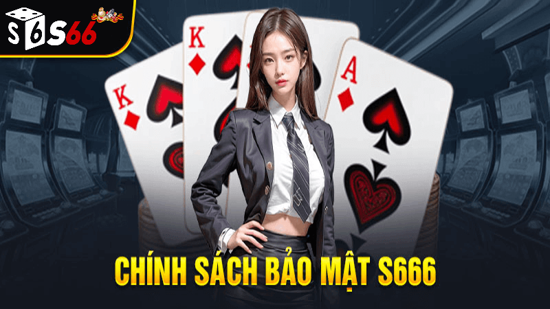 Chính sách bảo mật S666